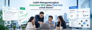 investasi SEO atau Paid Ads